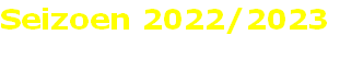 Seizoen 2022/2023
